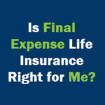 Text on blue background that says "Is final expense life insurance right for me?"